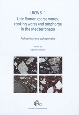 LRCW 5 : Late Roman coarse wares, cooking wares and amphorae in the Mediterranean : archaeology and archaeometry. Vol. 1. LRCW 5 : la céramique commune, la céramique culinaire et les amphores de l'Antiquité tardive en Méditerranée : archéologie et ar - International conference on Late Roman coarse wares (5 ; 2014 ; Alexandrie, Egypte)