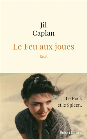 Le feu aux joues : récit - Jil Caplan