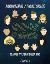 Coupes du monde : 50 ans de style et de ballon rond - Julien Cazarre