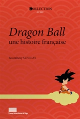Dragon Ball, une histoire française - Bounthavy Suvilay