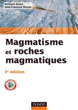 Magmatisme et roches magmatiques - Bernard Bonin