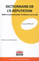 Dictionnaire de l'e-réputation : veille et communication d'influence sur le web - Jacques Breillat