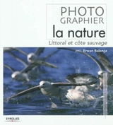 Photographier la nature : littoral et côte sauvage - Erwan Balança