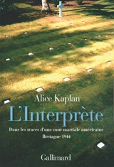 L'interprète : dans les traces d'une cour martiale américaine, Bretagne 1944 - Alice Yaeger Kaplan