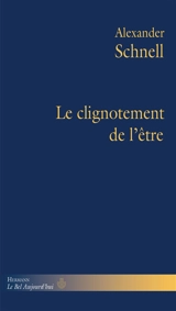 Le clignotement de l'être - Alexander Schnell