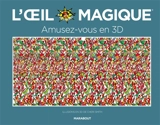 L'oeil magique : amusez-vous en 3D : illusions en 3D - Cheri Smith