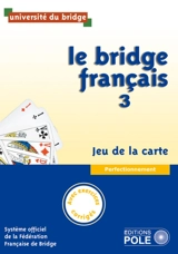 Le bridge français, jeu de la carte : perfectionnement : manuel + corrigés des exercices - Université du bridge (Saint-Cloud, Hauts-de-Seine)