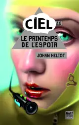 Ciel. Vol. 2. Le printemps de l'espoir - Johan Heliot
