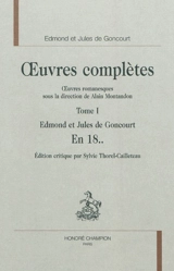 Oeuvres complètes des frères Goncourt. Oeuvres romanesques. Vol. 1. En 18.. - Edmond de Goncourt