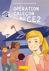 Enquête à l'école. Vol. 2. Opération caleçon au CE2 - Catherine Missonnier