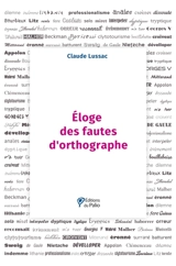 Eloge des fautes d'orthographe - Claude Lussac
