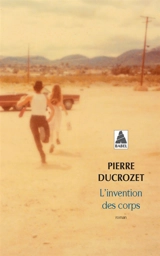 L'invention des corps - Pierre Ducrozet