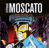 Stéphane Moscato : papier s'il vous plaît ! - Samantha Longhi