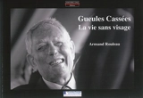 Gueules cassées : la vie sans visage - Armand Rouleau