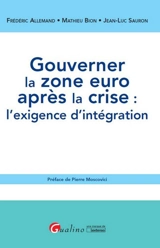 Gouverner la zone euro après la crise : l'exigence d'intégration - Frédéric Allemand