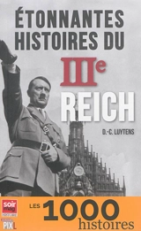 Etonnantes histoires du IIIe Reich - Daniel-Charles Luytens