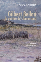 Gilbert Bellan : le peintre de Clemenceau - Patrick de Villepin