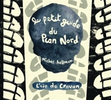 Petit guide du Plan Nord - Michel Hellman