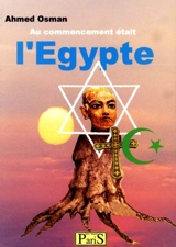 Au commencement était l'Egypte - Ahmed Osman