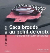 Sacs brodés au point de croix : motifs de carreaux de faïence - Catherine Auguste