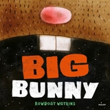 Big Bunny - Rowboat Watkins