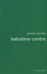 Babylone-centre - Jérôme Bertin