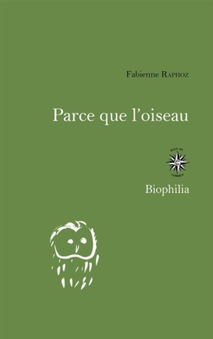Parce que l'oiseau : carnets d'été d'une ornitophile - Fabienne Raphoz
