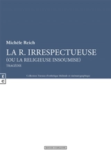 La R. irrespectueuse (ou La religieuse insoumise) : tragédie - Michèle Reich
