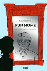 Fun Home : une tragicomédie familiale - Alison Bechdel