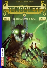 TombQuest. Vol. 5. Le royaume final - Michael Northrop