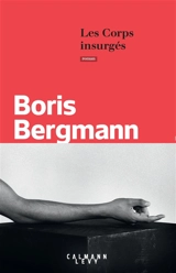 Les corps insurgés - Boris Bergmann