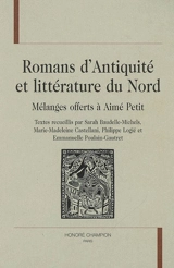 Romans d'Antiquité et littérature du Nord : mélanges offerts à Aimé Petit