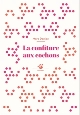 La confiture aux cochons - Marc Daniau