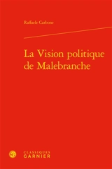 La vision politique de Malebranche - Raffaele Carbone