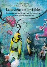La société des invisibles : immersion dans le monde du handicap et des lésions cérébrales - Cyril Desjeux