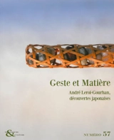 Techniques & culture, n° 57. Geste et matière : André Leroi-Gourhan, découvertes japonaises