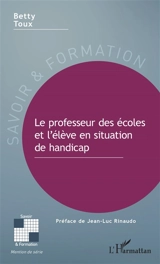 Le professeur des écoles et l'élève en situation de handicap - Betty Toux