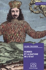 Hobbes et la nature de l'Etat : matière et dialectique de la souveraineté politique - Lilian Truchon