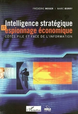 Intelligence stratégique et espionnage économique : côtés pile et face de l'information - Frédéric Moser
