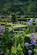 The Tuileries gardens, yesterday and today : a walker's guide - Emmanuelle Héran