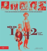 Nés en 1942 : le livre de ma jeunesse : tous les souvenirs de mon enfance et de mon adolescence - Armelle Leroy