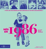 Nés en 1986 : le livre de ma jeunesse : tous les souvenirs de mon enfance et de mon adolescence - Armelle Leroy