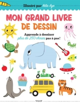 Mon grand livre de dessin : apprends à dessiner plus de 250 choses pas à pas ! - Nila Aye