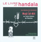 Le livre de Handala : les dessins de résistance de Naji al-Ali ou L'autre histoire de Palestine - Naji Ali