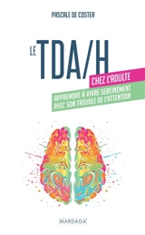 TDA-H chez l'adulte : apprendre à vivre sereinement avec son trouble de l'attention - Pascale De Coster