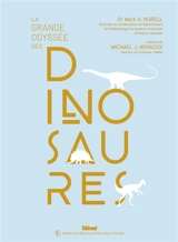 La grande odyssée des dinosaures - Mark Norell