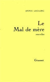 Le Mal de mère - Annie Leclerc