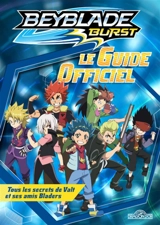 Beyblade burst : le guide officiel : tous les secrets de Valt et ses amis Bladers - Nelvana