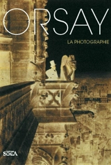 Orsay : la photographie - Françoise Heilbrun