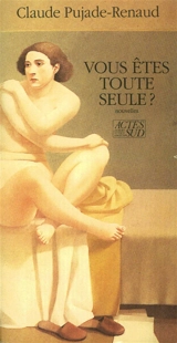 Vous êtes toute seule ? - Claude Pujade-Renaud